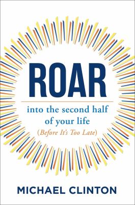Roar : into the second half of your life (before it's too late) cover image