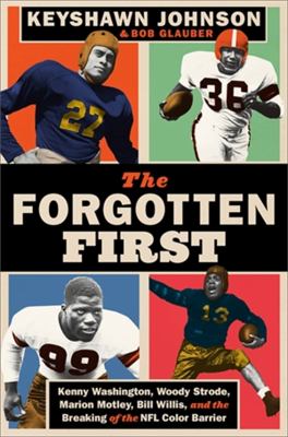 The forgotten first : Kenny Washington, Woody Strode, Marion Motley, Bill Willis, and the breaking of the NFL color barrier cover image