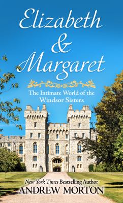 Elizabeth & Margaret the intimate world of the Windsor sisters  cover image cdn