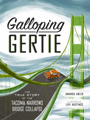 Galloping Gertie : the true story of the Tacoma Narrows Bridge collapse cover image
