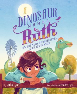 A dinosaur named Ruth : how Ruth Mason discovered fossils in her own backyard  cover image cdn