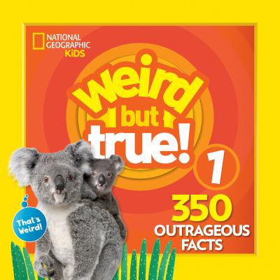 Weird but true! 1 : 350 outrageous facts cover image