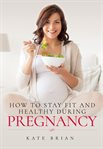 How to stay fit and healthy during pregnancy cover image cdn