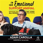 I'm your emotional support animal : navigating our all woke, no joke culture cover image cdn