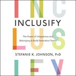 Inclusify : the power of uniqueness and belonging to build innovative teams cover image cdn