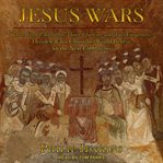 Jesus wars : how four patriarchs, three queens, and two emperors decided what Christians would believe for the next 1,500 years cover image cdn