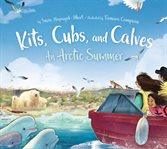 Kits, cubs, and calves : an Arctic summer cover image cdn