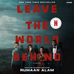 Leave the world behind. A Novel cover image cdn
