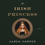 The irish princess. A Novel cover image cdn