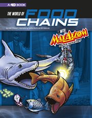 The world of food chains with Max Axiom super scientist : 4D an augmented reading science experience cover image cdn