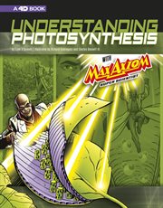 Understanding photosynthesis with Max Axiom, super scientist : an augmented reading science experience cover image cdn