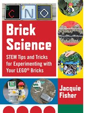 Brick science : STEM tips and tricks for experimenting with your LEGO bricks cover image cdn