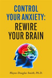 Control your anxiety. Rewire Your Brain cover image cdn