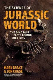 The science of Jurassic World : the dinosaur facts behind the films cover image cdn