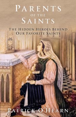 Parents of the saints : the hidden heroes behind our favorite saints  cover image cdn
