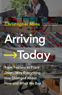 Arriving today : from factory to front door--why everything has changed about how and what we buy  cover image cdn