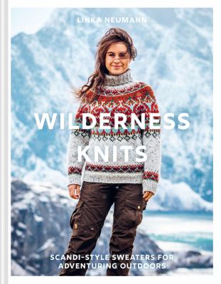 Wilderness knits : Scandi-style sweaters for adventuring outdoors cover image