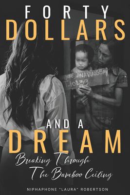 Forty dollars and a dream : breaking through the bamboo ceiling cover image