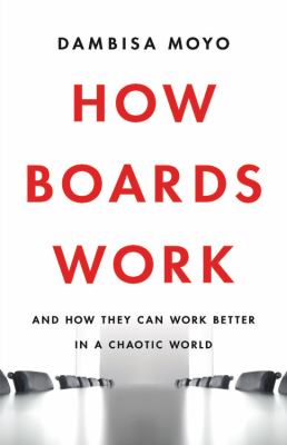 How boards work : and how they can work better in a chaotic world cover image