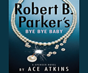 Robert B. Parker's Bye bye baby a Spenser novel cover image