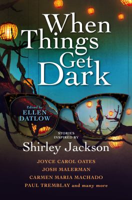 When things get dark : stories inspired by Shirley Jackson cover image