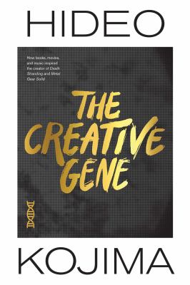Creative gene : how books, movies, and music inspired the creator of Death Stranding and Metal Gear Solid  cover image cdn