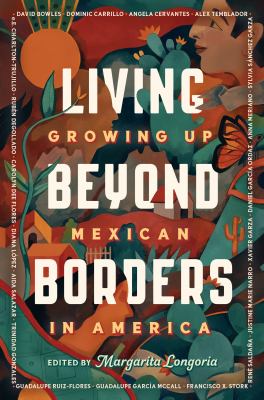 Living beyond borders : growing up Mexican in America cover image