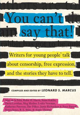 You can't say that! : writers for young people talk about censorship, free expression, and the stories they have to tell cover image