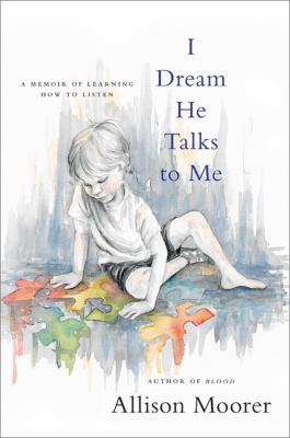 I dream he talks to me : a memoir of learning how to listen cover image