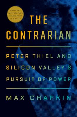 The contrarian : Peter Thiel and Silicon Valley's pursuit of power cover image