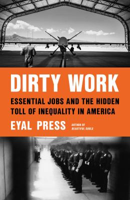 Dirty work : essential jobs and the hidden toll of inequality in America cover image