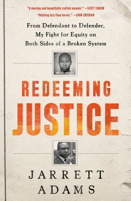 Redeeming justice : from defendant to defender, my fight for equity on both sides of a broken system cover image