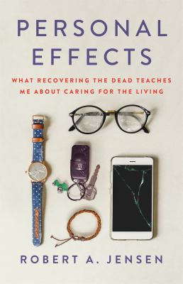 Personal effects : what recovering the dead teaches me about caring for the living  cover image cdn