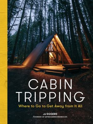 Cabin tripping : where to go to get away from it all cover image