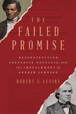 The failed promise : Reconstruction, Frederick Douglass, and the impeachment of Andrew Johnson  cover image cdn