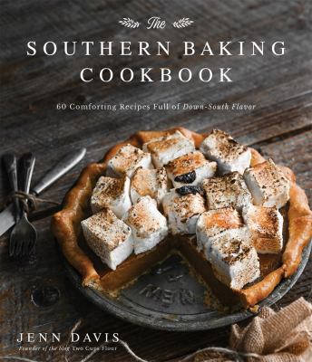The southern baking cookbook : 60 comforting recipes full of down-south flavor cover image