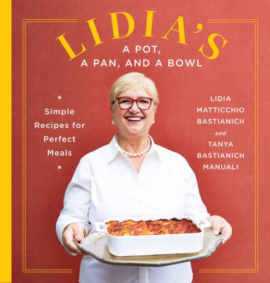 Lidia's a pot, a pan, and a bowl : simple recipes for perfect meals  cover image cdn