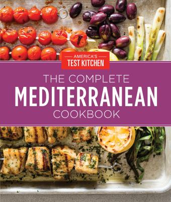 Complete mediterranean cookbook : 500 vibrant, kitchen-tested recipes for living and eating well every day cover image