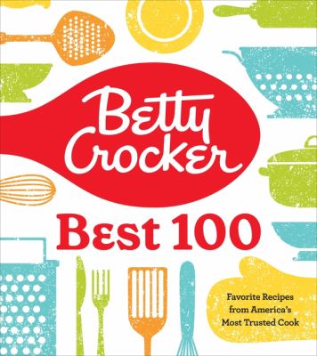 Betty Crocker best 100 : favorite recipes from America's most trusted cook cover image