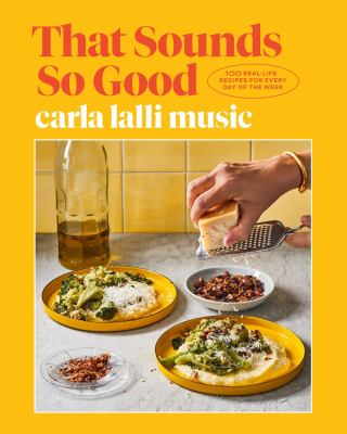 That sounds so good : 100 real-life recipes for every day of the week cover image