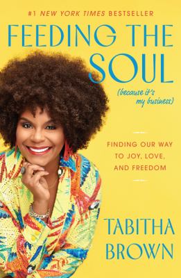 Feeding the soul (because it's my business) : finding our way to joy, love, and freedom cover image