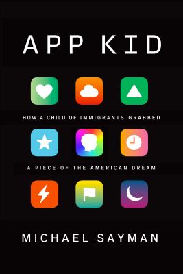 App kid : how a child of immigrants grabbed a piece of the American dream cover image