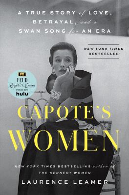 Capote's women : a true story of love, betrayal, and a swan song for an era cover image