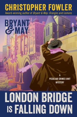 Bryant & May : London bridge is falling down : a Peculiar Crimes Unit mystery cover image