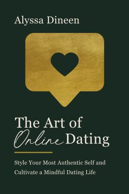 The art of online dating : style your most authentic self and cultivate a mindful dating life  cover image cdn
