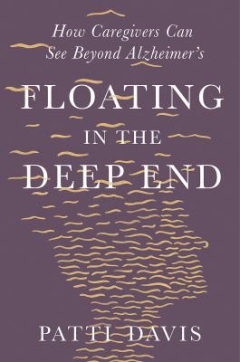 Floating in the deep end : how caregivers can see beyond Alzheimer's  cover image cdn
