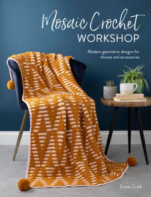 Mosaic crochet workshop : modern geometric designs for throws and accessories  cover image cdn