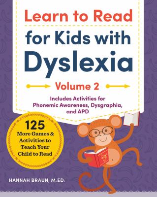 Learn to read for kids with dyslexia. Volume 2 : 125 more games and activities to teach your child to read cover image