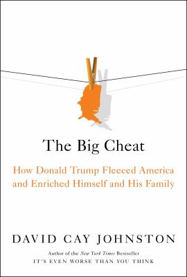 The big cheat : how Donald Trump fleeced America and enriched himself and his family cover image