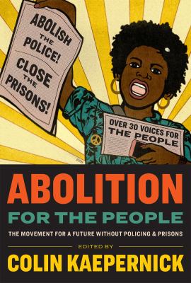 Abolition for the people : the movement for a future without policing & prisons  cover image cdn